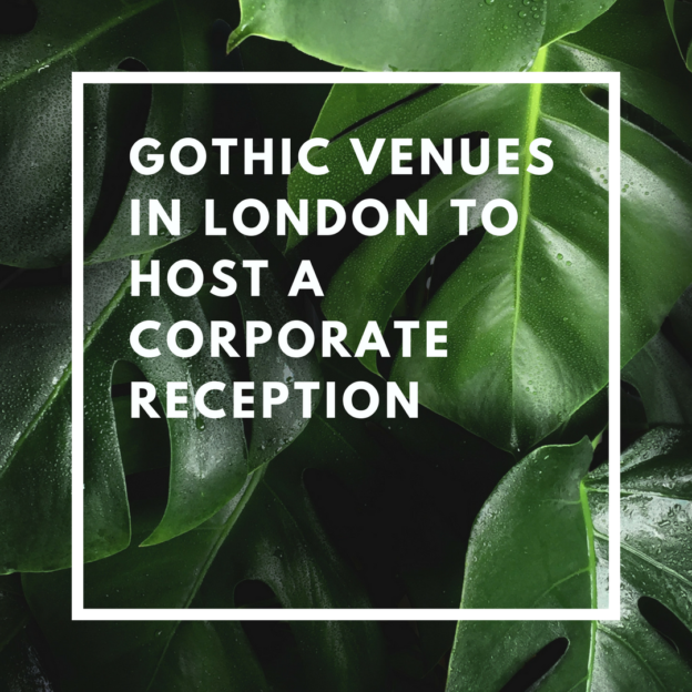 gothic venues in london to host a corporate reception
