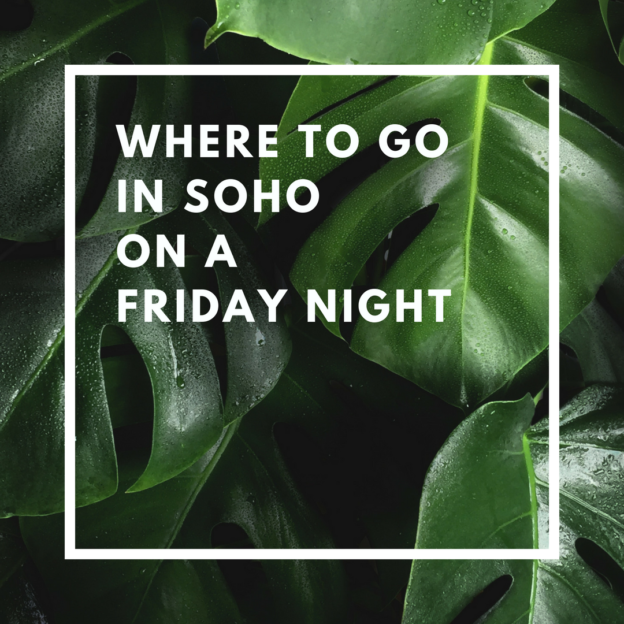 where to go in soho on a friday night
